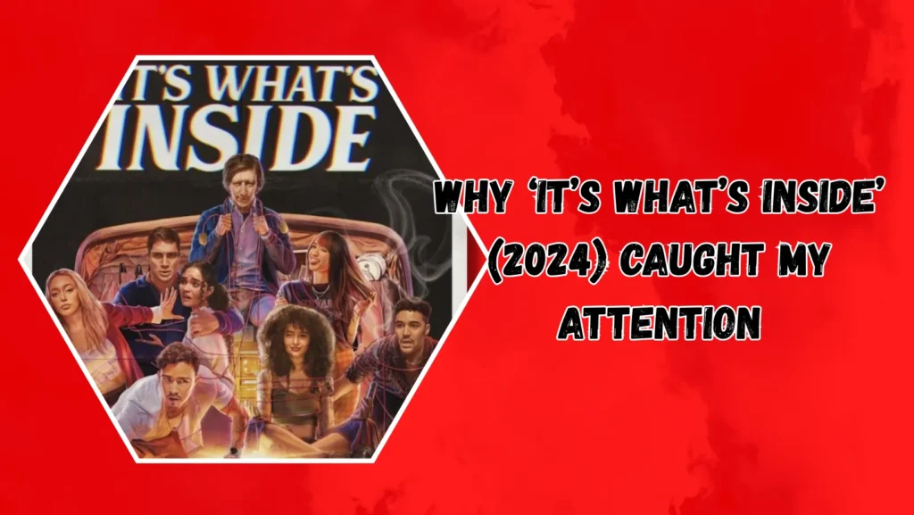 Why ‘It’s What’s Inside’ (2024) Caught My Attention – Review 11 Why ‘Its Whats Inside 2024 Caught My Attention